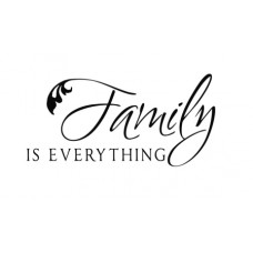 Family Is Everything...